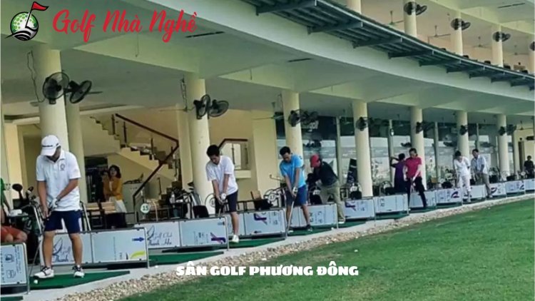 Sân Golf Phương Đông: Điểm Dừng Chân Tuyệt Vời Cho Người Yêu Golf